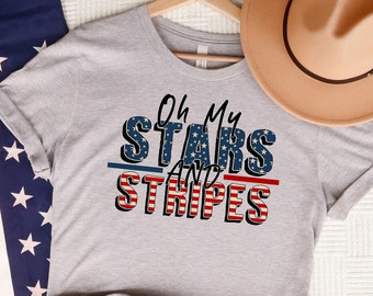 Oh My Stars And Stripes, 4th of July Shirt, Fourth of July Gift, Patriotic shirt, Independence Day Tee, American Mom Gift, USA Flag T-shirt