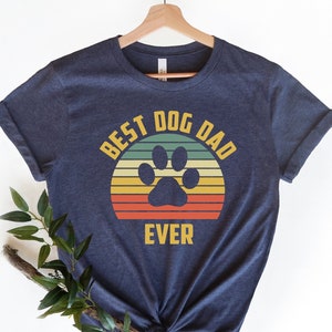 Best Dog Dad Ever Shirt, Dog Dad, Fathers Shirt, Gift For Dog Dad, Father&#39;s Day Shirt For Dog Dad, Dog Dad Tshirt, Dog Dad Gift, Dog Dad Tee