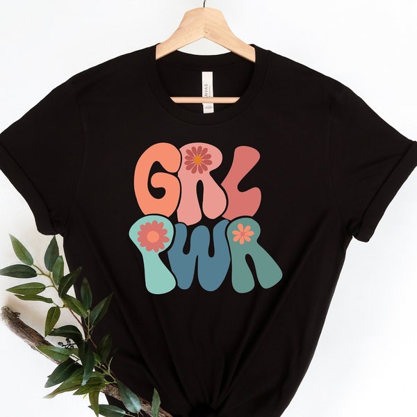 Girl Power Shirt, Feminist Shirt ,Girl Power Tee, Feminism Shirts, Inspirational Shirt, Feminist T-Shirt, Powerful Women Shirt