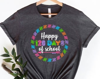 120 Days Of School Shirt: Teacher Appreciation Gift