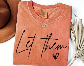 Comfort Colors® Inspirational Shirt, Let Them Shirt, Positive Saying Shirt, Mental Health Shirt, Inspirational Quotes Shirt, Self Love Gift