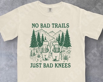 Comfort Colors® Funny Shirt, No Bad Trails Just Bad Knees Shirt, Funny Hiking Shirt, Camping Shirt, Trekking T-shirt, Retro Adventure Shirt