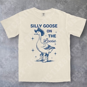Comfort Colors® Silly Goose Shirt, Silly Goose On The Loose, Funny Cowgirl Shirt, Funny Western Tee, Funny Graphic Tee, 90s Aesthetic Shirt
