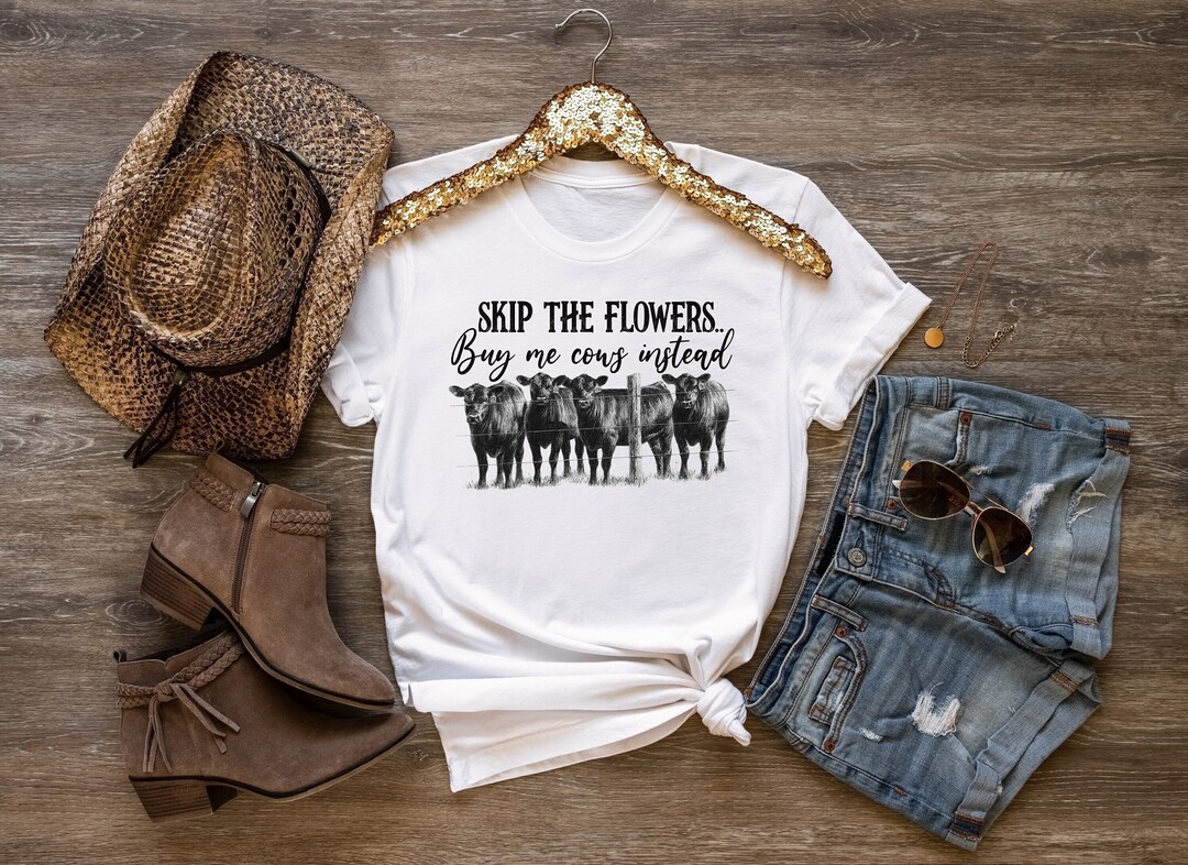 Skip the Flowers Buy Me Cows Instead Shirt, Western Graphic Tee, Cowboy ...