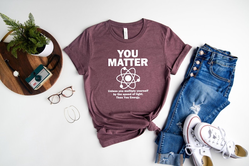 Funny You Matter Science Sweatshirt, Physics Nerd Humor image 7