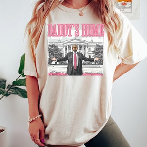 Daddy's Home Shirt, Trump 2024 Shirt, Republican Gift, Funny Trump Sweatshirt, White House Trump 2024 Shirt, Political Shirt, Election Shirt Bild 4