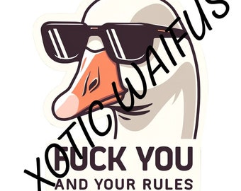 F*UCK YOU and your rules Sticker vinyle résistant aux intempéries