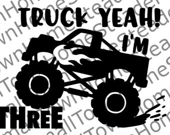 Truck Yeah I&#39;m 3 Monster Truck Birthday SVG File