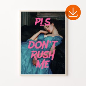 Fun Altered Art Saying Art Print, Don&#39;t Rush Me Poster, Maximalist Wall Art, Popular Art Digital Download, Trendy Girl Room Art Print