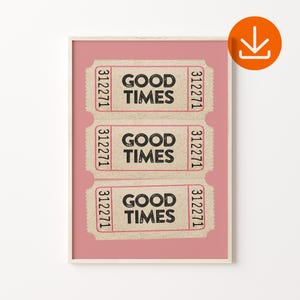 Retro Good Times Ticket Wall Art, Digital Download, Apartment Wall Decor, Ticket Art Print, Vintage Good Times Poster, Retro Ticket Wall Art