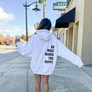 Do What Makes You Happy Hoodie • Inspirational Sayings • Positive Quotes Hoodie • Mental Health