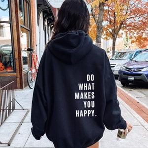 Do What Makes You Happy Hoodie • Inspirational Sayings • Positive Quotes Hoodie • Mental Health • White Front