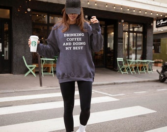 Coffee Lover Crewneck Sweater • Drinking Coffee and Doing My Best •  Inspirational Quote Sweater • Motivational Crewneck Sweatshirt