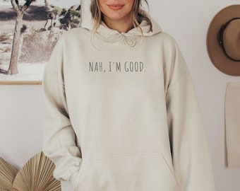 Nah I'm Good Hoodie • Introvert Sweater • Funny Womens Hoodies •  Homebody Sweatshirts
