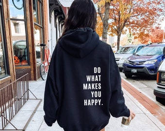 Do What Makes You Happy Hoodie • Inspirational Sayings • Positive Quotes Hoodie • Mental Health • White Front