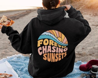Forever Chasing Sunsets Hoodie • Beach Sweatshirt • Trendy Hoodie • Vacation Hoodie • Positive Hoodie • Beach Sweater