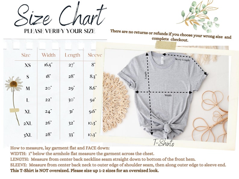 May include: Size chart for t-shirts with measurements in inches for width, length, and sleeve length. The chart includes sizes XS to 3XL.  There are no returns or refunds if you choose the wrong size and complete checkout.