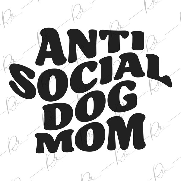 Anti Social Dog Mom SVG/PNG • Digital Download • Dog Lover Clothing• Introverted