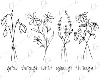 Grow Through What You Go Through • SVG • Plant Lover • Wildflower PNG • Custom Design
