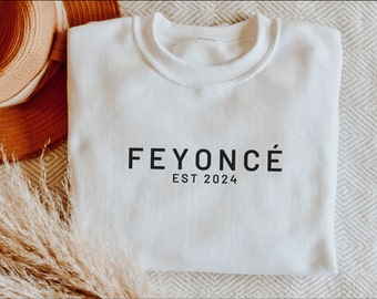 Feyoncé 2024 Sweatshirt • Bridal Shower Gift • Engagement Present • Sweater for the Bride • Bride to Be • Wedding Gift
