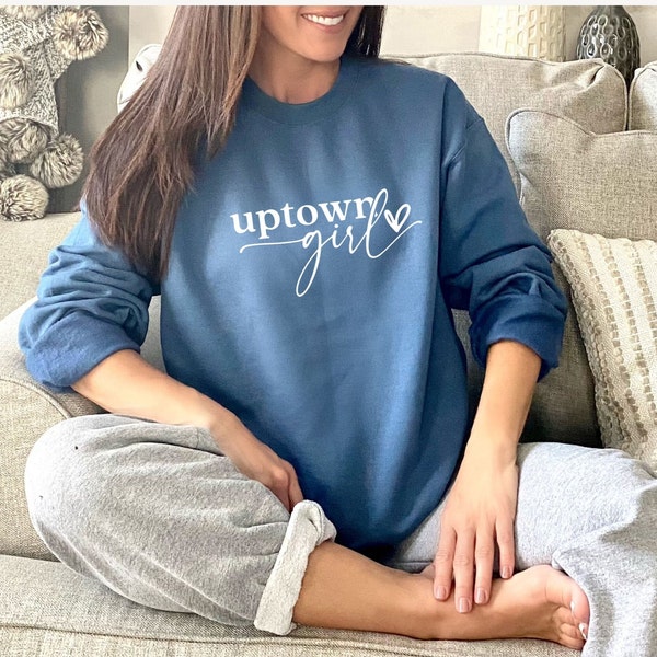 UPTOWN Girl • City Girl • Small Town Crewneck • Lyric Sweatshirt • Loungewear Pullover