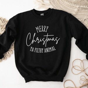 MERRY CHRISTMAS YA Filthy Animal Sweatshirt | Merry Christmas | Funny Holiday Sweatshirt | 90's Movie Crewneck |