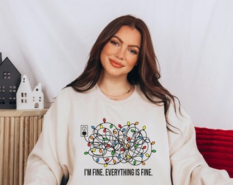 I'm Fine. Everything Is Fine. Sweatshirt • Christmas Sweater • Holiday Sweatshirt • Christmas Lights Sweatshirt