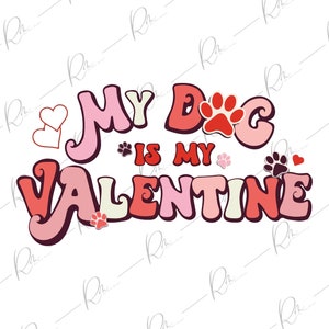 My Dog Is My Valentine • SVG •Valentine's Day • Dog Love • Custom Valentine's Day Design