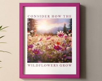 Consider How the Wildflowers Grow Poster Print, Wall Art Poster, Bible Verse Wall Art Print, Luke 12:27, Christian Floral Wall Poster