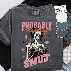 Wahrscheinlich Reading Smut T-Shirt - Komfortfarben T-Shirt für Romantik-Leser, Bookish Shirt für Smut-Liebhaber, Booktok Aesthetic Tee S - 4XL