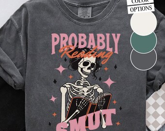 Probably Reading Smut T-Shirt – Comfort Colors Tee for Romance Readers, Bookish Shirt for Smut Lovers, Booktok Aesthetic Tee S–4XL