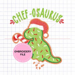 May include: An embroidery design file featuring a green dinosaur wearing a red and white Santa hat, holding a red and white candy cane. The text CHEF-OSAURUS is arched above in green. A pink circle with the text EMBROIDERY FILE is overlaid.