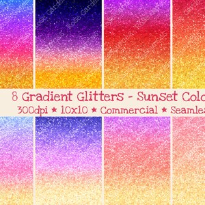 May include: Eight seamless digital paper patterns featuring gradient glitter in sunset colors. The colors range from blue to purple, pink to orange, and yellow. The text "8 Gradient Glitters - SunSet Colors" is at the top of the image. The text "300dpi ★ 10x10 ★ Commercial ★ Seamless" is below the first line of text.