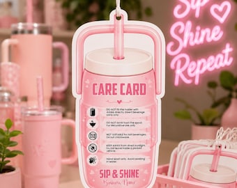 May include: A pink die-cut care card shaped like a tumbler with a handle and straw. The text reads CARE CARD, SIP & SHINE, and lists instructions including do not fill with drinks directly, do not drink from the spout, and hand wash only.