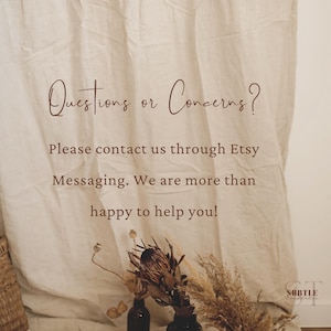 May include: Beige background with the text "Questions or Concerns?" and "Please contact us through Etsy Messaging. We are more than happy to help you!" Decorative dried flowers and bottles are at the bottom.