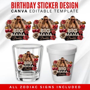 May include: Birthday sticker design with the text "BIG MAMA Baddie" on a shot glass and a foam cup. The design includes a woman, a dog, cherries, dice, and leopard print. The text "ALL ZODIAC SIGNS INCLUDED" is at the bottom.