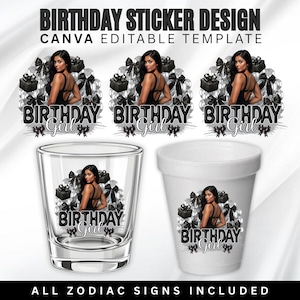 May include: Birthday sticker design with the text "Birthday Girl" and a woman in a black dress, surrounded by gifts and bows. The design is featured on stickers, a shot glass, and a foam cup. The text "CANVA EDITABLE TEMPLATE" is also included.