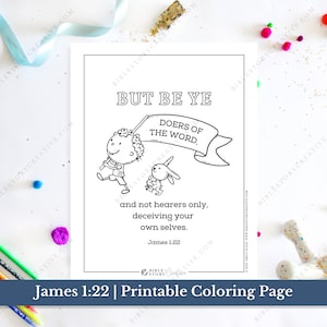 May include: Black and white printable coloring page with the text "BUT BE YE DOERS OF THE WORD" and "and not hearers only, deceiving your own selves. James 1:22". Features cartoon illustrations of a child and a rabbit.