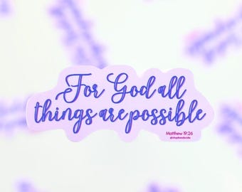 For God All Things Are Possible Vinyl Sticker | Matthew 19:26, Bible Verse Sticker, Faith Sticker, Catholic Gift, Christian Sticker, Decal