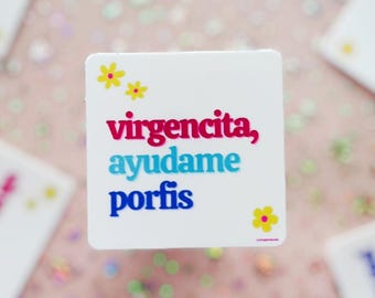 Virgencita Ayúdame Porfis Glossy Vinyl Sticker - Latina Catholic Gift