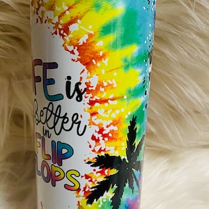 Life is better in flip flops 20oz tumbler