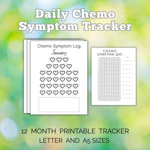 May include: A stack of white printable "Daily Chemo Symptom Tracker" sheets. The top sheet is labeled "Chemo Symptom Log January" with heart-shaped boxes. A smaller sheet is labeled "Chemo Symptom Log". Text at the bottom reads "12 MONTH PRINTABLE TRACKER LETTER AND A5 SIZES".