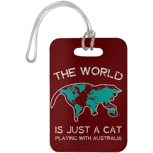 Funny Cat Luggage Tag | The cat playing with Australia | A Cat Is Not Just A Cat Lover Travel accessory The World Is just a Cat Playing