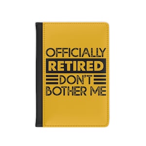 Passport holder for retirement, retirement gift fun passport holder officially retired don&#39;t bother me, funny quote travel accessories