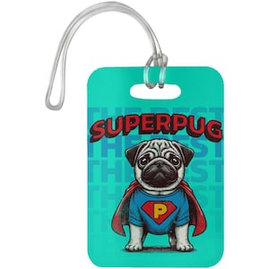 Super Pug Luggage Bag Tag, Funny superdog Bag Tag, Travel gift for Pug Lover, Travel Essential for Dog Lovers