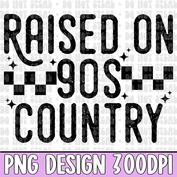 raised on 90's country png, country png, southern png, western png, trendy png, digital download, sublimation png, instant download