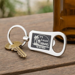 Funny Retirement Bottle Opener Keychain: It's 5 O'clock