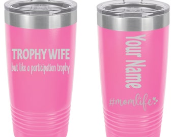 Personalized Tumbler - Stainless Steel 20 oz. Tumbler - Laser Engraved - Mom Life Series - Trophy Wife