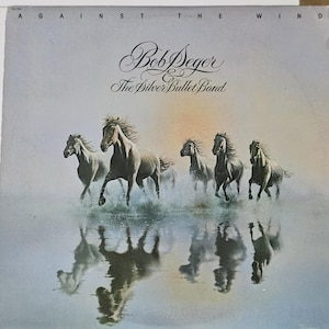 Bob Seger & the Silver Bullet Band &quot;Against the Wind&quot; - Vintage Vinyl - LP Released 1980