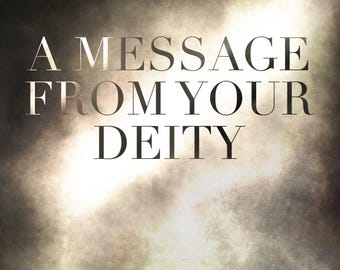 A Message From Your Deity: Channeled Divine Message (PDF)